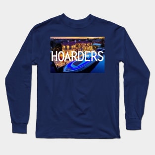 Hoarders - mansion & yacht Long Sleeve T-Shirt